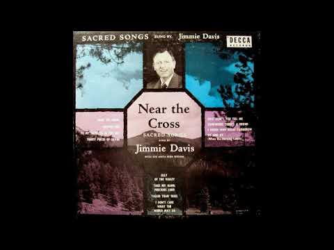 NEAR THE CROSS (ENTIRE ALBUM) by JIMMIE DAVIS (1955)