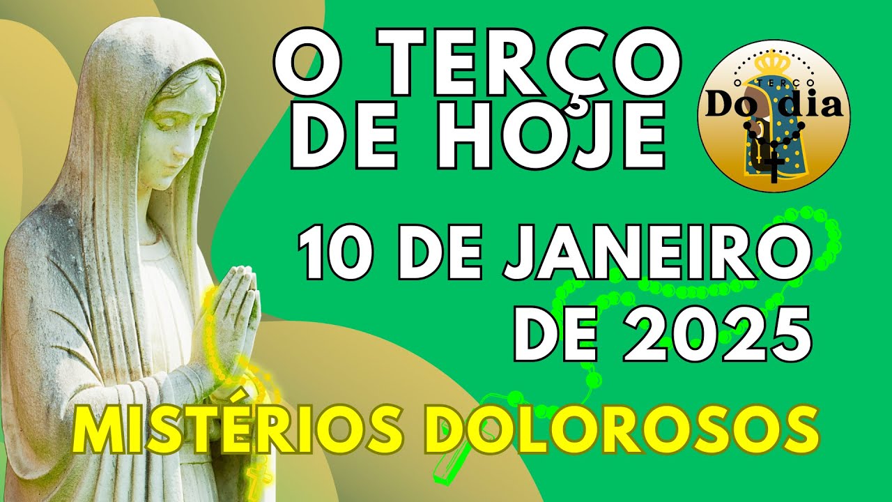 TERÇO DE HOJE 10 DE JANEIRO DE 2025 – SEXTA – MISTÉRIOS DOLOROSOS – MARIA PASSA NA FRENTE