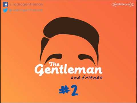 The Gentleman and Friends Radio Show (with Nabs Ahmed and Ant Thorpe)