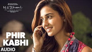 PHIR KABHI- Full Song  MS DHONI -THE UNTOLD STORY 