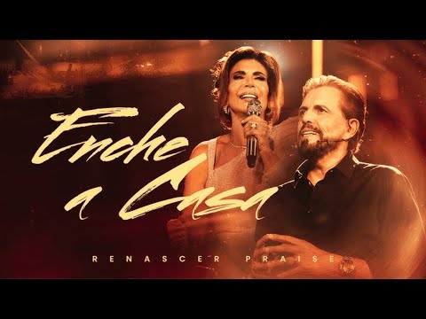 ENCHE A CASA -  RENASCER PRAISE  - COM LETRA