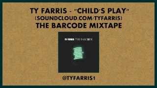 Ty Farris - Child's Play feat. Cassow & C Plus