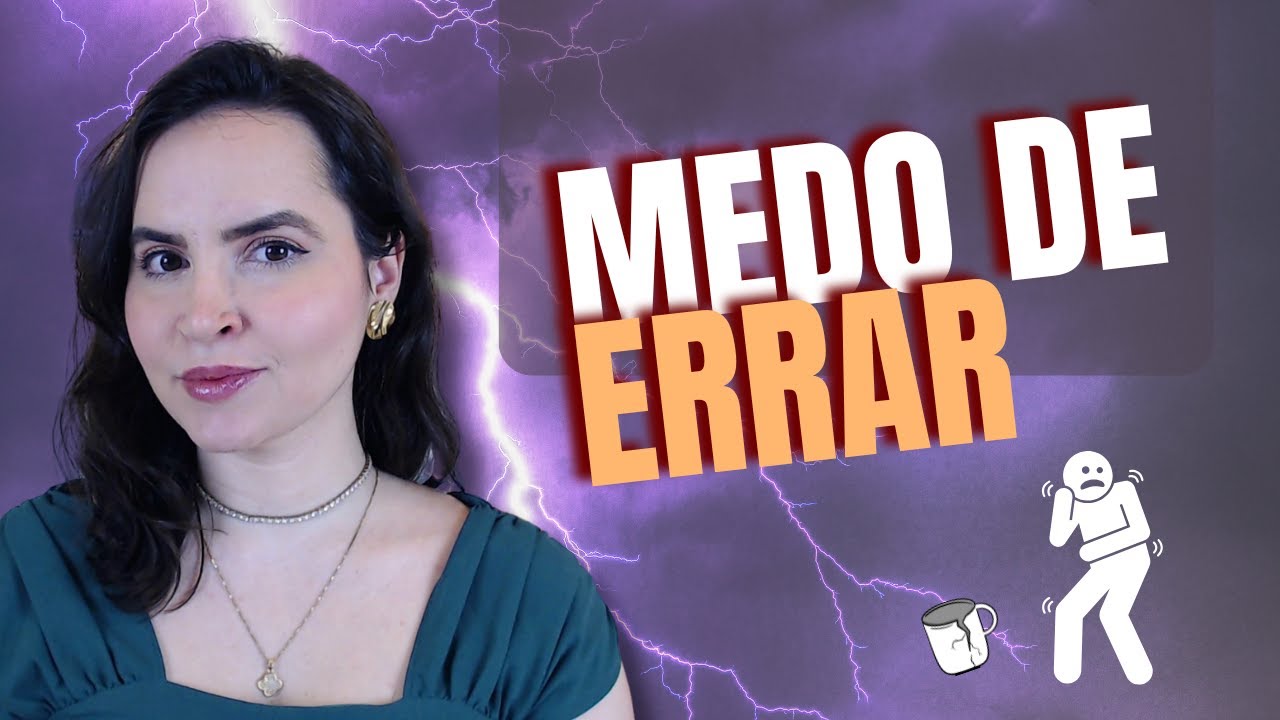 Como lidar com o medo de errar ou fracassar e ter mais coragem