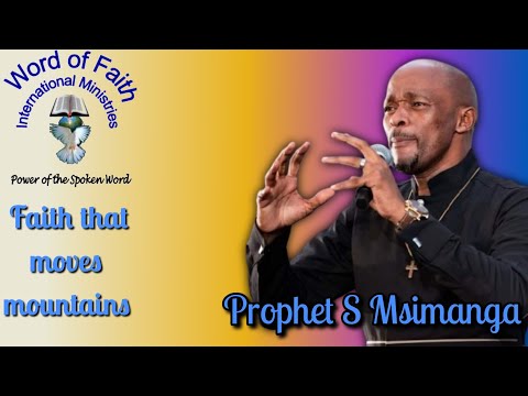Prophet S Msimanga - Faith that moves mountains