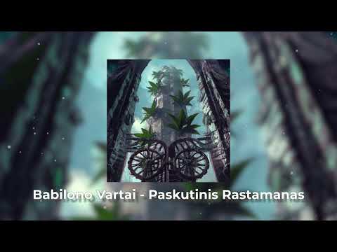 Babilono Vartai - Paskutinis Rastamanas