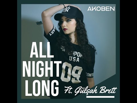 All Night Long - Akoben Ft Gülşah Brett
