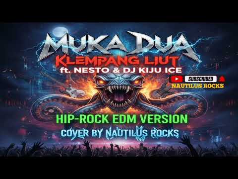 🤥MUKA DUA - KLEMPANG LIUT ft NESTO & DJ KIJU ICE (HIP-ROCK EDM VERSION) #klempangliut #mukadua