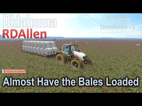 Almost Have the Bales Loaded! | E49 Oklahoma | Farming Simulator 15