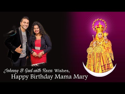 Johnny B Gud With Reza - Happy Birthday Mama Mary #Velankani #JohnnybGud#reza#Feastsong