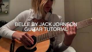 BELLE BY JACK JOHNSON GUITAR TUTORIAL (WITH TABS)