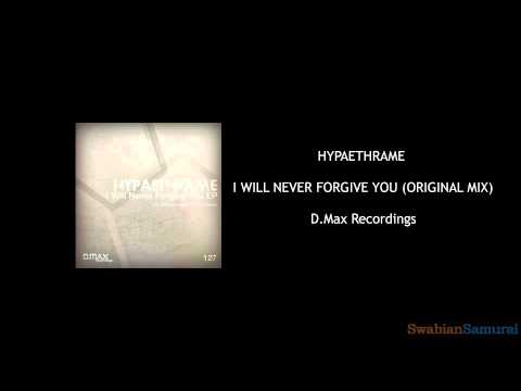 HYPAETHRAME - I WILL NEVER FORGIVE YOU (ORIGINAL MIX)