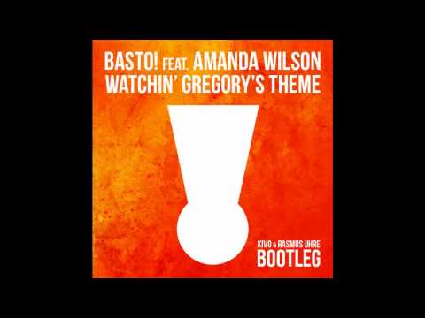 Basto! feat. Amanda Wilson - Watchin' Gregory's Theme (KIVO & Rasmus Uhre Bootleg)