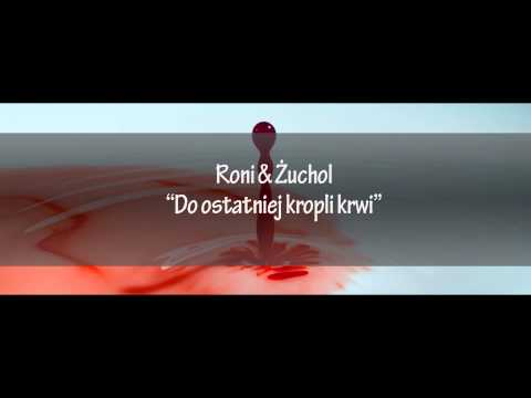 Roni & Żuchol - Do ostatniej kropli krwi