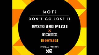 MOTi - Don't Go Lose It (Mysto & Pizzi, Moiez Bootleg)