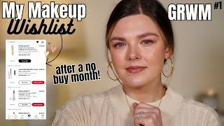 My Makeup Wishlist #1 GRWM After A No Buy Month ✨ Makeup I Want To Try!
