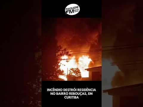 Incêndio destrói residência no bairro Rebouças, em Curitiba