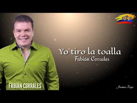 Tiro la toalla Fabian Corrales (letra)