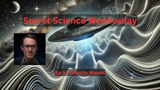 Secret Science Wednesday - Gravity Waves
