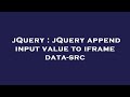 JQuery JQuery Append Input Value To Iframe Data Src