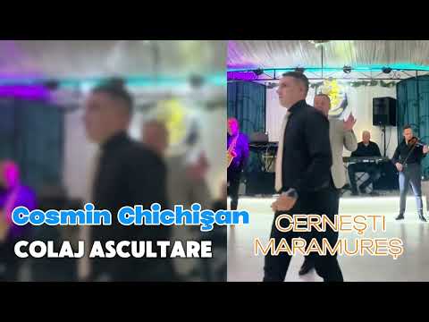 Cosmin Chichişan LIVE COLAJ ascultare Cernesti Maramureș