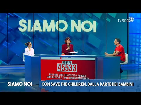 Siamo Noi, 23 novembre 2021 - Emergenza fame: il lavoro di Save The Children