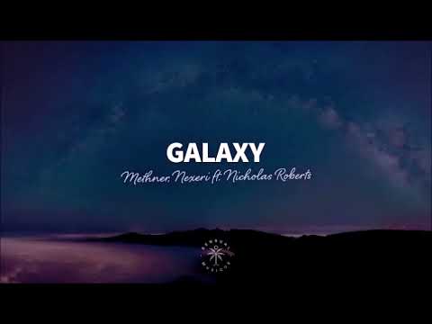 Galaxy (Lyrics) (LM Edit) - Methner, Nexeri (ft. Nicholas Roberts)