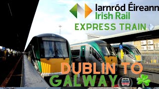 Dublin to Galway Train and City Tour Wow  ☘️   4K