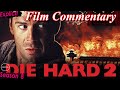 Die Hard 2 1990 Film Fanatic Commentary Season 8