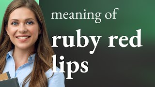 Understanding "Ruby Red Lips": A Guide to English Idioms