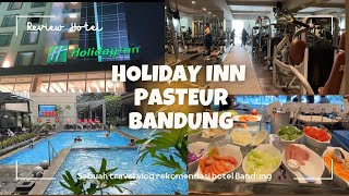 HOLIDAY INN PASTEUR BANDUNG #REVIEWHOTEL