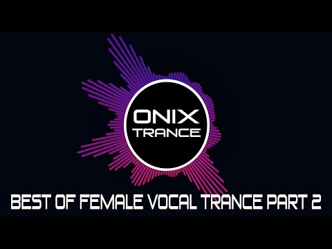 The Best of Female Vocal Trance Part 2 - Mixed by ONIX