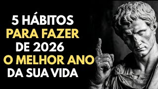 5 Hábitos Para Fazer de 2026 o Melhor Ano da Sua Vida | Sabedoria Estoica