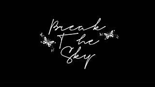 Break The Sky- The Hush Sound (lyrics)