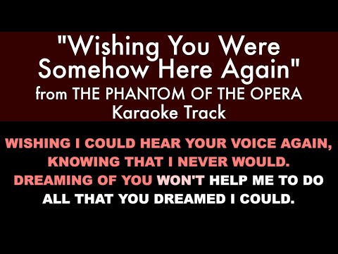 "Wishing You Were Somehow Here Again" from The Phantom of the Opera - Karaoke Track with Lyrics