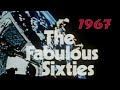 The Fabulous Sixties: 1967