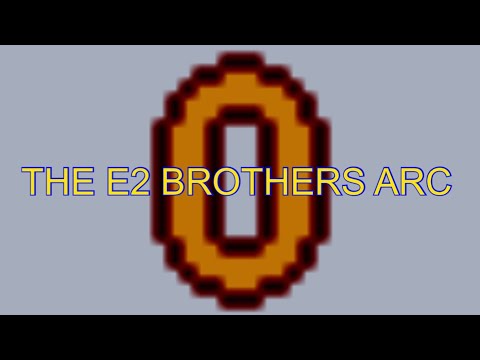 The E2 Brothers Arc Teaser/Trailer (RE-UPLOADED)