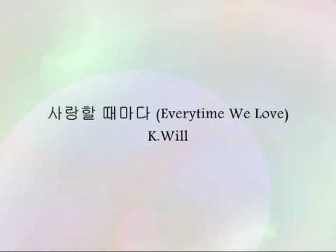 K.Will - 사랑할 때마다 (Everytime We Love) [Han & Eng]