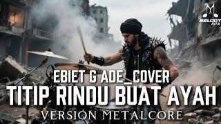 Download lagu 🎵Ebiet G ade_Titip rindu buat Ayah (Cover versi Metalcore)  mp3 Download lagu 🎵Ebiet G ade_Titip rindu buat Ayah (Cover versi Metalcore)  mp3