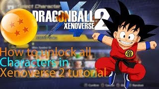 HOW TO UNLOCK EVERY SINGLE CHRACTER IN XENOVERSE 2 (tutorial)