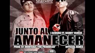 J Alvarez Ft Daddy Yankee  Juntos Al Amanecer Official Remix (Prod. By Montana The Producer)