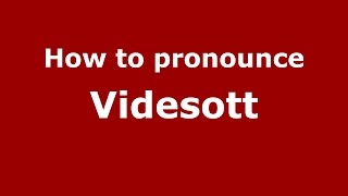 How to pronounce Videsott