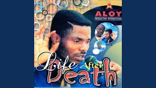 Life After Death (Tribute To Adeboye)