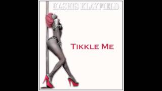 Kashis Klayfield: Tikkle Me (Now on iTunes and www.KashisKlayfield.com)