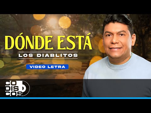 Donde Está, Los Diablitos - Video Letra
