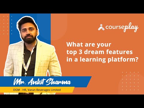 Mr. Ankit Sharma shares his top 3 dream features in a learning platform