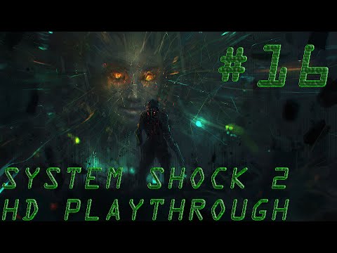 System Shock 2 HD Playthrough Pt.16 - Ops Override Access Card