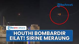Houthi Tembakan Drone, Bombardir Kota Eilat Buat Sirene Peringatan Meraung di Israel Selatan