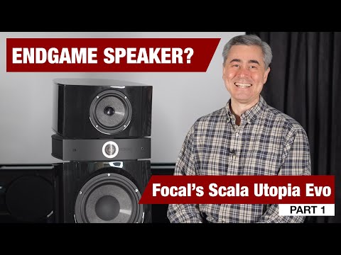 Focal Scala Utopia Evo Loudspeaker Review: Part 1