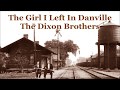 The Girl I Left In Danville The Dixon Brothers with Lyrics