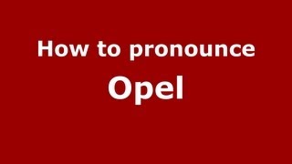 How to pronounce Opel